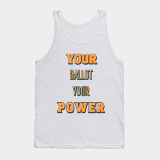 Your Ballot, Your Power Tank Top